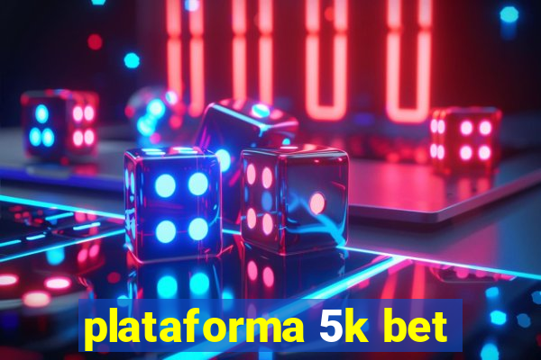 plataforma 5k bet